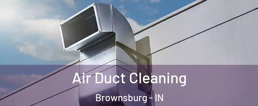  Air Duct Cleaning Brownsburg - IN
