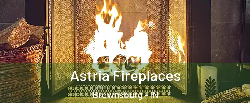  Astria Fireplaces Brownsburg - IN