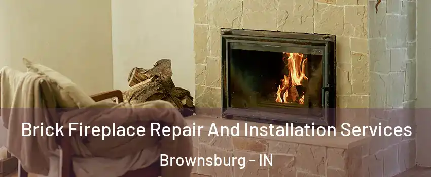  Brick Fireplace Repair And Installation Services Brownsburg - IN
