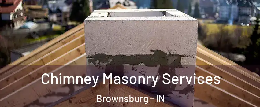  Chimney Masonry Services Brownsburg - IN
