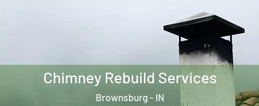  Chimney Rebuild Services Brownsburg - IN