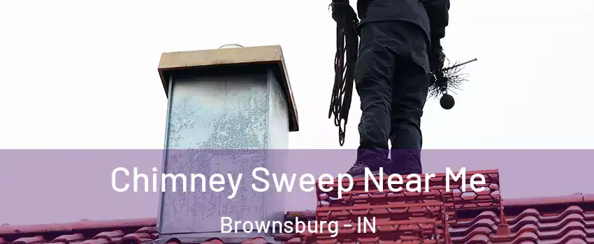  Chimney Sweep Near Me Brownsburg - IN