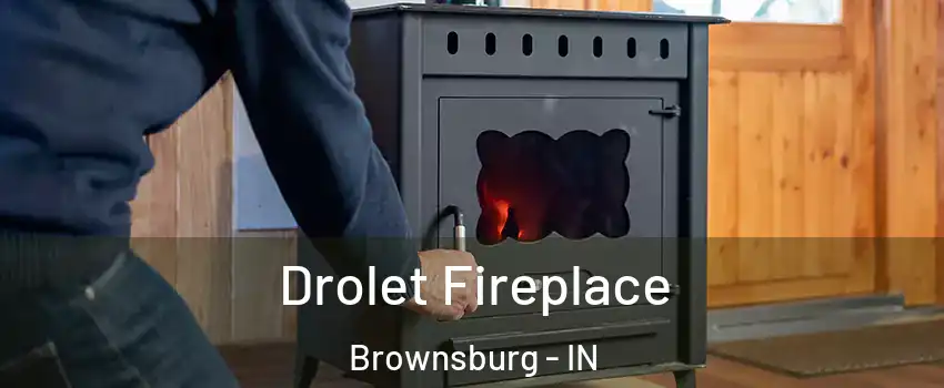  Drolet Fireplace Brownsburg - IN