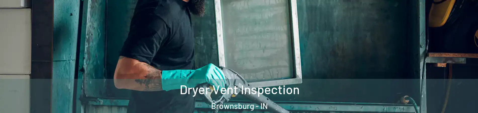 Dryer Vent Inspection Brownsburg - IN