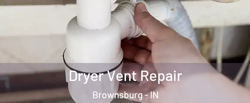  Dryer Vent Repair Brownsburg - IN
