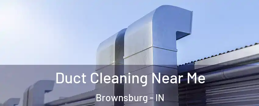  Duct Cleaning Near Me Brownsburg - IN