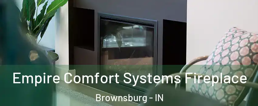  Empire Comfort Systems Fireplace Brownsburg - IN