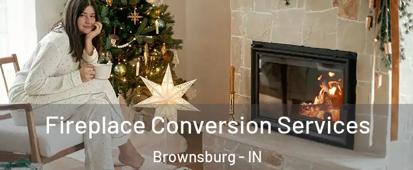  Fireplace Conversion Services Brownsburg - IN