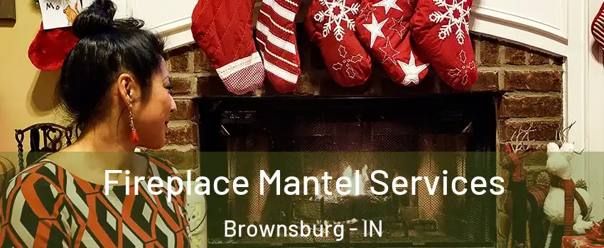  Fireplace Mantel Services Brownsburg - IN