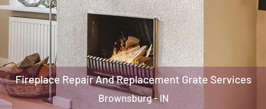  Fireplace Repair And Replacement Grate Services Brownsburg - IN