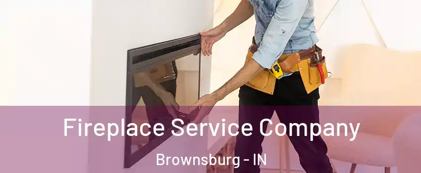  Fireplace Service Company Brownsburg - IN