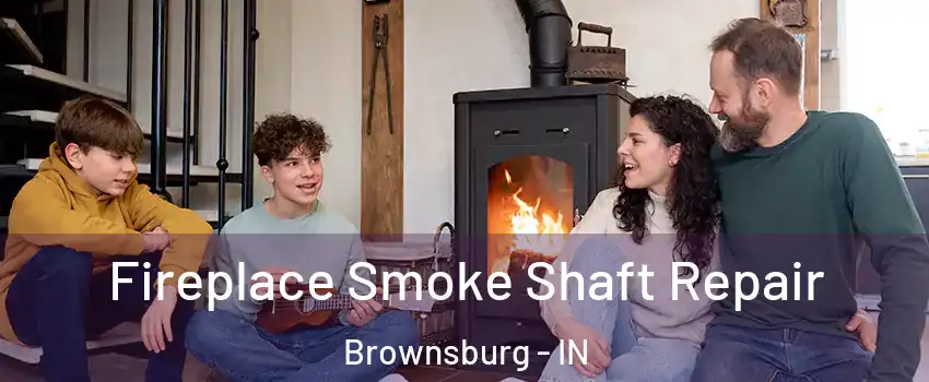  Fireplace Smoke Shaft Repair Brownsburg - IN