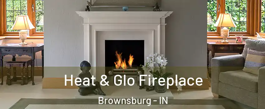  Heat & Glo Fireplace Brownsburg - IN