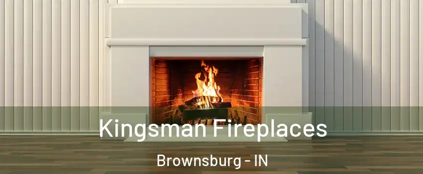  Kingsman Fireplaces Brownsburg - IN