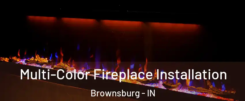  Multi-Color Fireplace Installation Brownsburg - IN