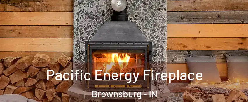  Pacific Energy Fireplace Brownsburg - IN