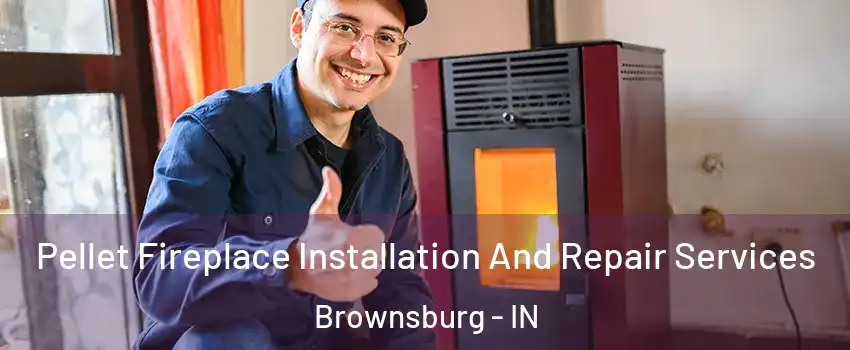  Pellet Fireplace Installation And Repair Services Brownsburg - IN