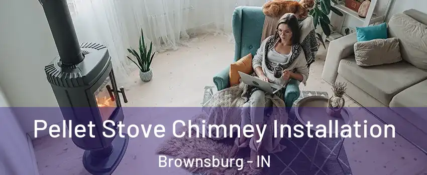 Pellet Stove Chimney Installation Brownsburg - IN