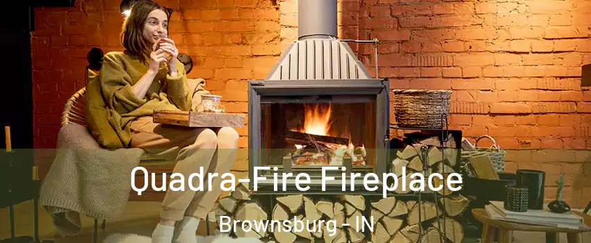  Quadra-Fire Fireplace Brownsburg - IN