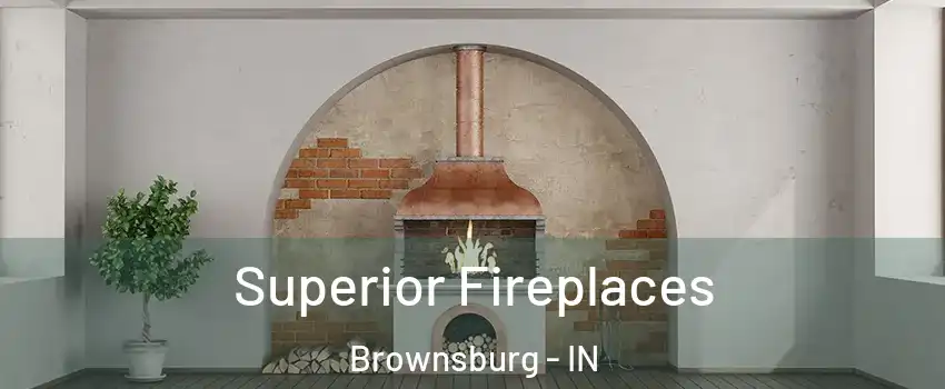  Superior Fireplaces Brownsburg - IN