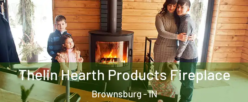  Thelin Hearth Products Fireplace Brownsburg - IN