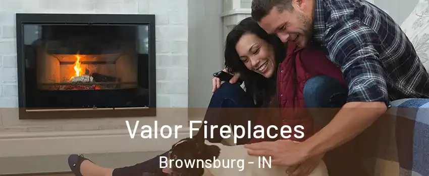  Valor Fireplaces Brownsburg - IN