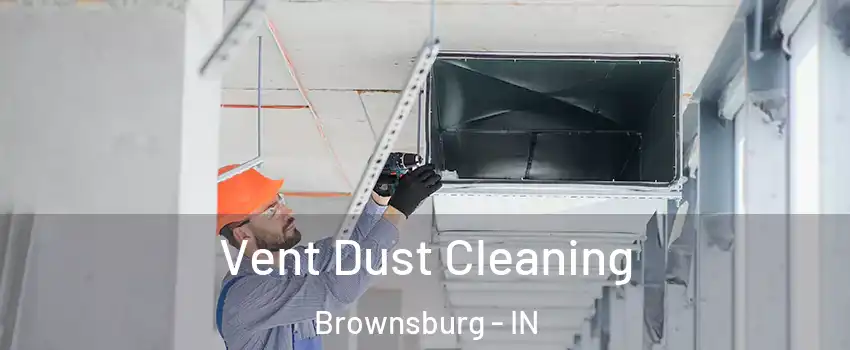  Vent Dust Cleaning Brownsburg - IN