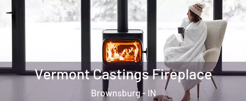  Vermont Castings Fireplace Brownsburg - IN