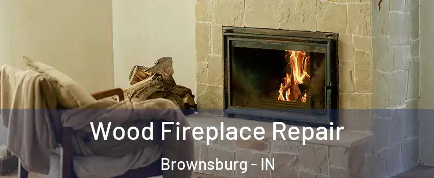  Wood Fireplace Repair Brownsburg - IN