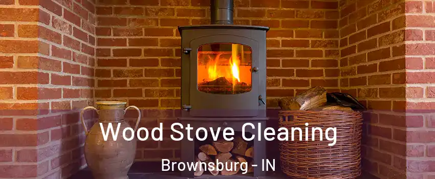  Wood Stove Cleaning Brownsburg - IN