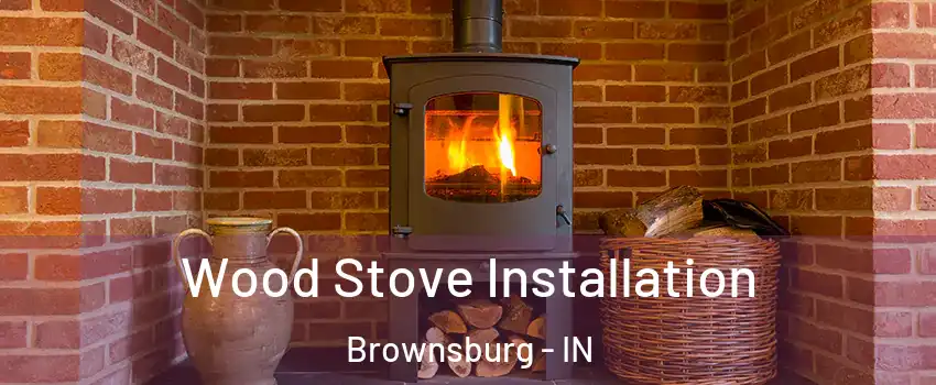  Wood Stove Installation Brownsburg - IN
